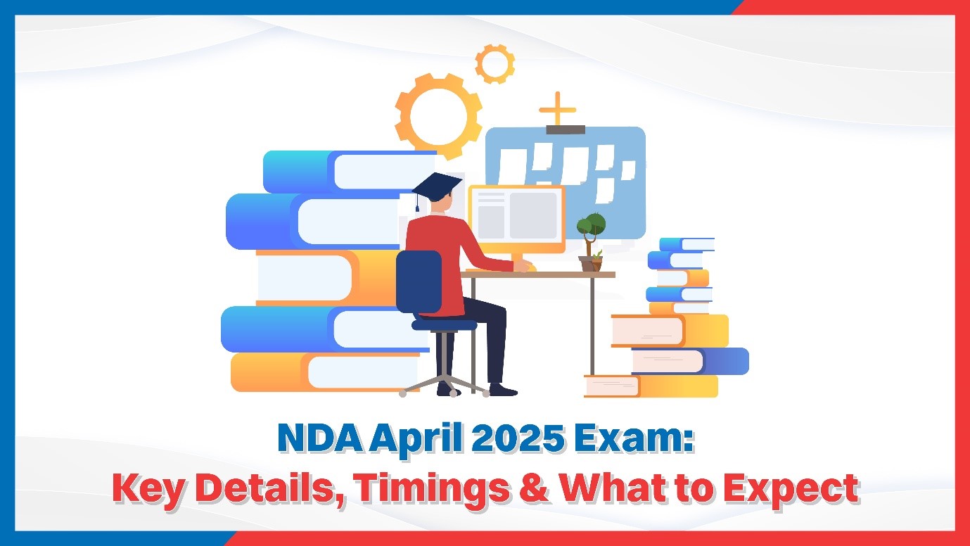 NDA April 2025 Exam Key Details, Timings  What to Expect.jpg